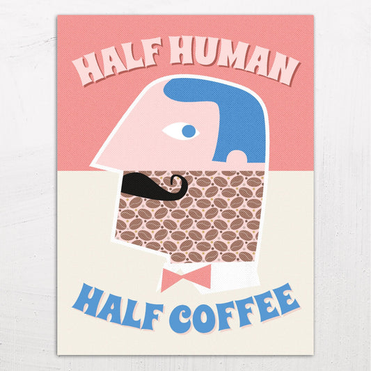 A large size metal art poster display plate with printed design of a Half Human Half Coffee' Fun Retro Quote