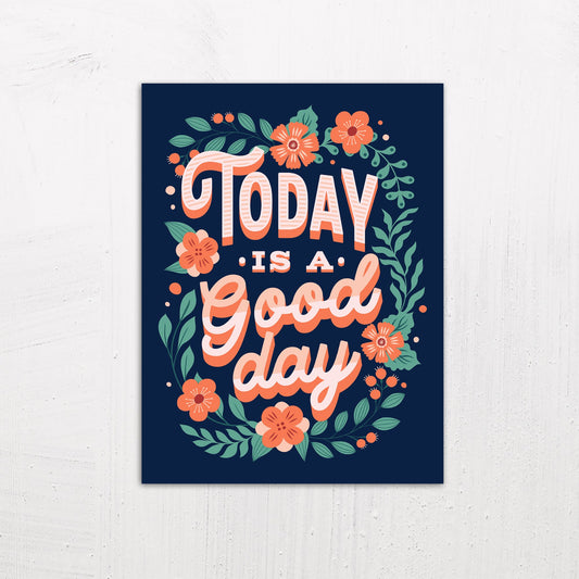 A medium size metal art poster display plate with printed design of a Today is a Good Day Inspirational Quote
