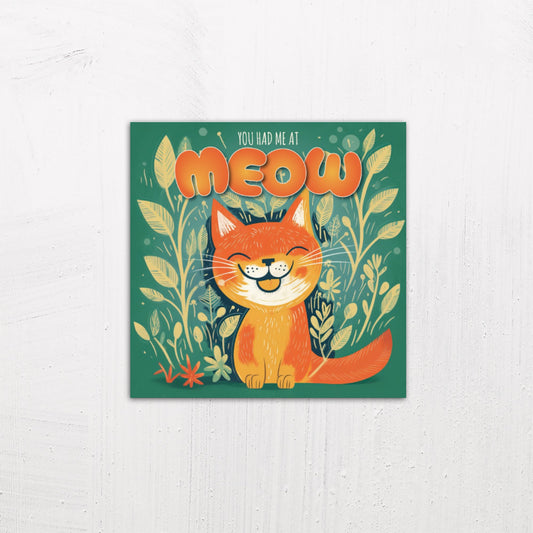 A medium size metal art poster display plate with printed design of a You Had Me At Meow - Cute Cat Quote