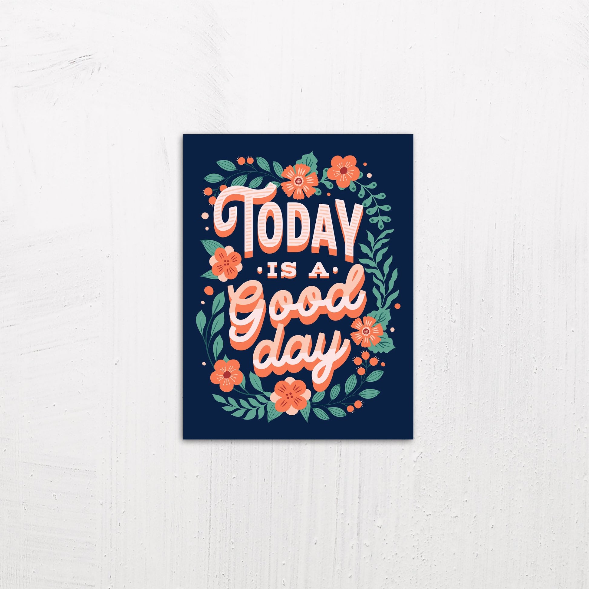 A small size metal art poster display plate with printed design of a Today is a Good Day Inspirational Quote