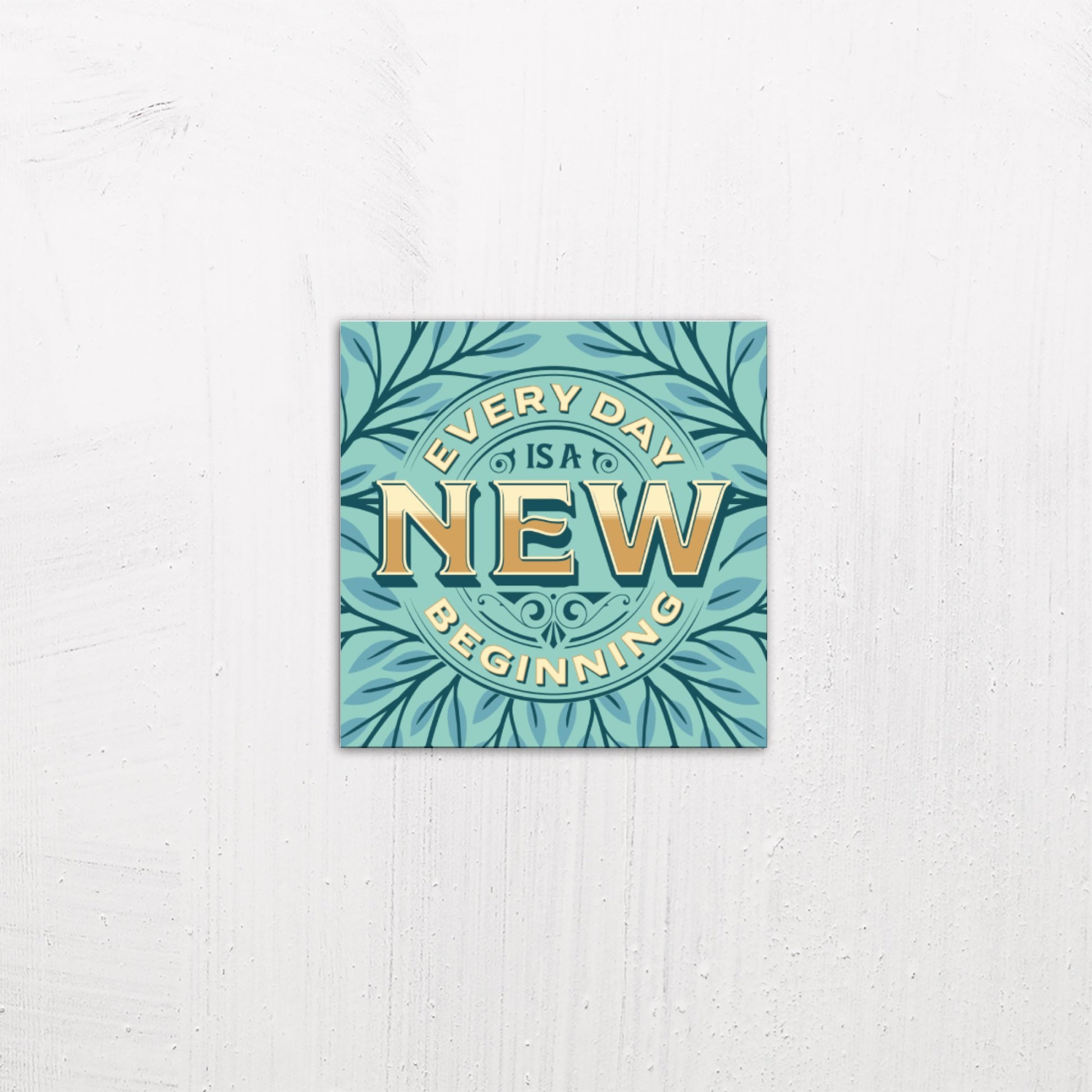 A small size metal art poster display plate with printed design of a Every Day is A New Beginning Quote