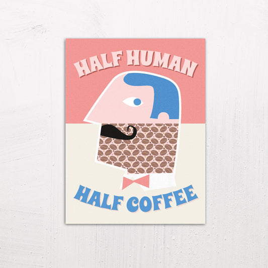 A medium size metal art poster display plate with printed design of a Half Human Half Coffee' Fun Retro Quote
